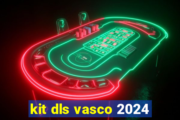 kit dls vasco 2024